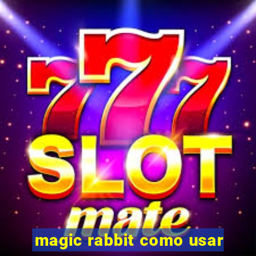 magic rabbit como usar